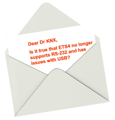 Dear Dr KNX, is it true that ETS4 no longer supports RS-232 and has issues with USB?