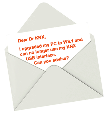 Dear Dr KNX, I upgraded my PC to Windows 8.1 and can no longer use my KNX USB interface. Can you advise?  