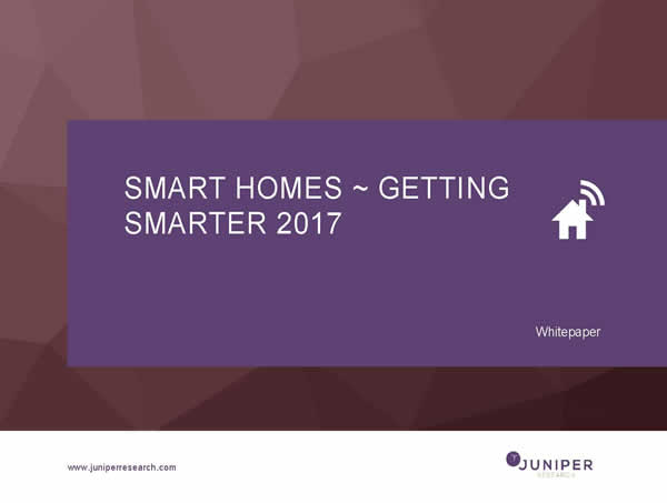 Juniper Research Smart Homes - Getting Smarter 2017