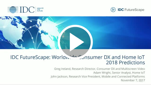 Worldwide Consumer DX and Home IoT 2018 Predictions